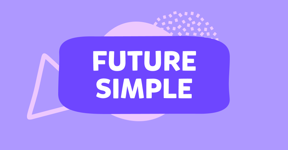 زمن المستقبل البسيط Future Simple Tense في الإنجليزية