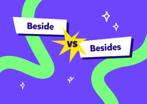¿”Beside” o “besides”? Aprenda a usar estas palabras correctamente