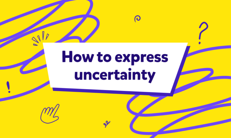 כיצד לבטא אי ודאות – Uncertainty באנגלית?