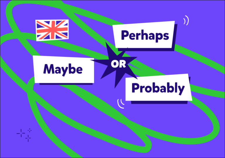 מה ההבדל בין Probably vs. Perhaps vs. Maybe?