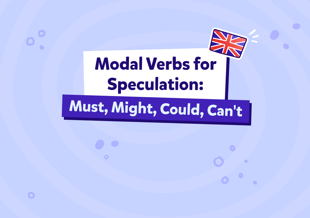 פעלי עזר להשערה באנגלית: Must, Might, Could ו-Can’t