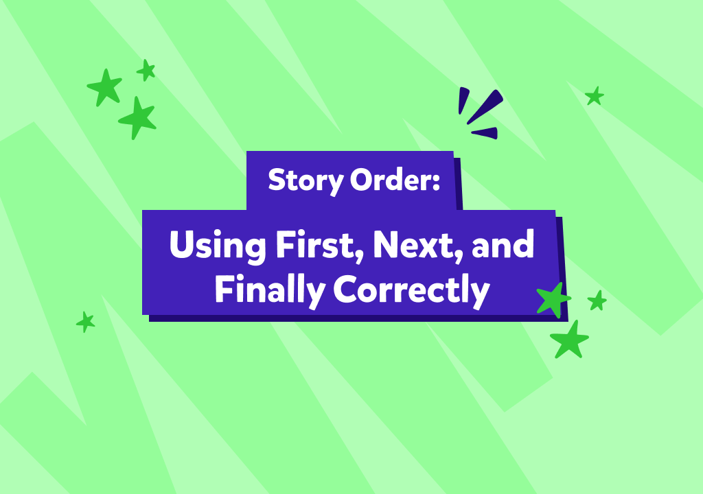 איך מספרים סיפור באנגלית בסדר הנכון?