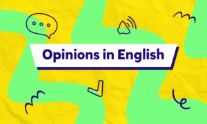 Jak wyrażać opinię po angielsku?
