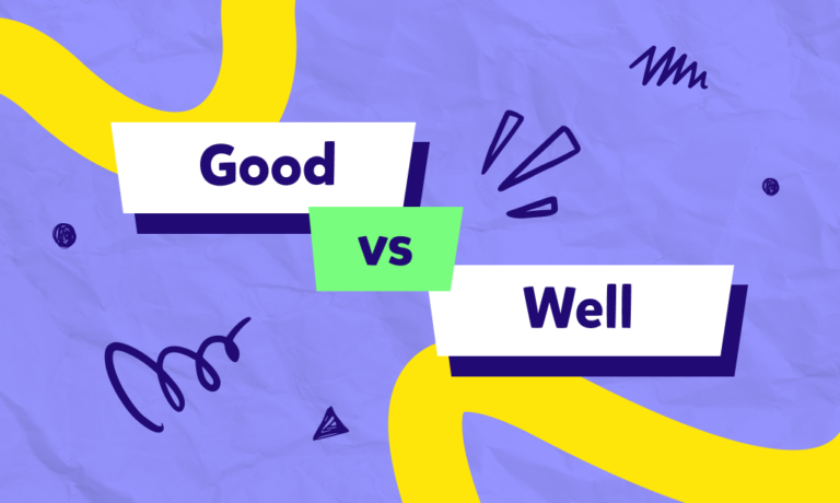 Good i well – różnice i podobieństwa w znaczeniu i zastosowaniu