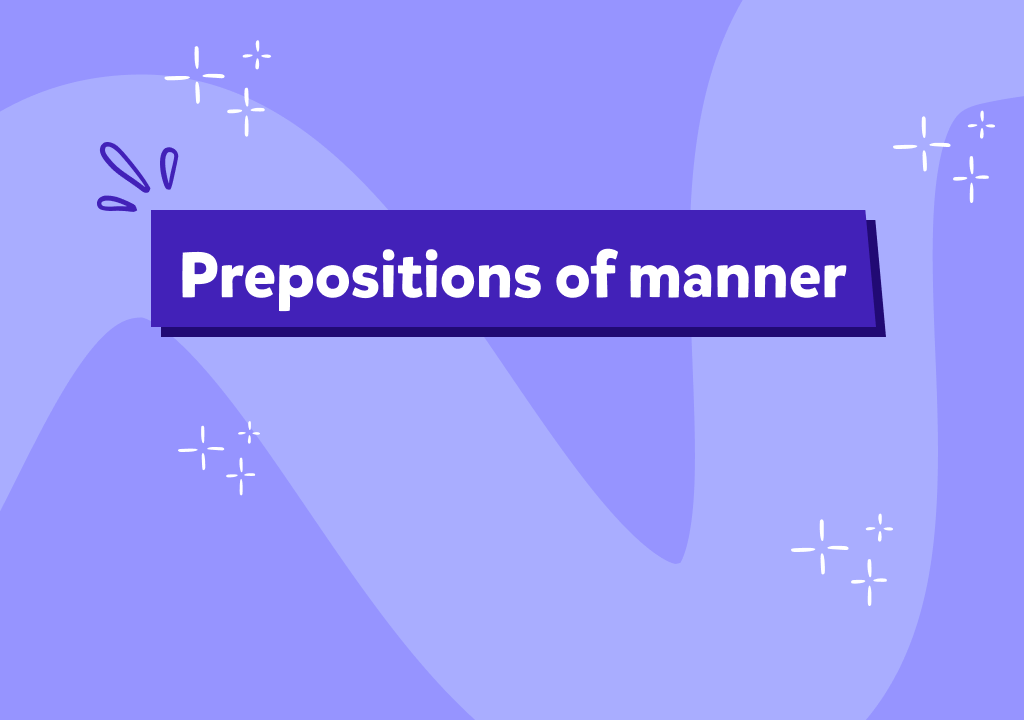 Przyimki sposobu w języku angielskim - wszystko, co musisz wiedzieć