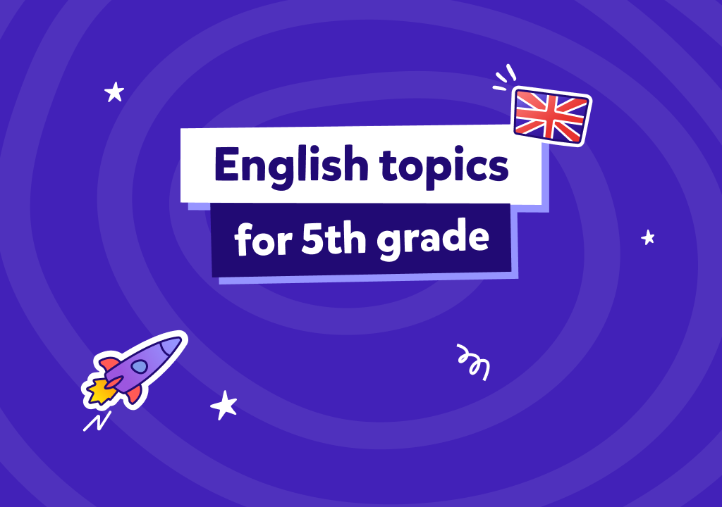 Ce subiecte competență engleză clasa a 5a trebuie să știe copilul tău