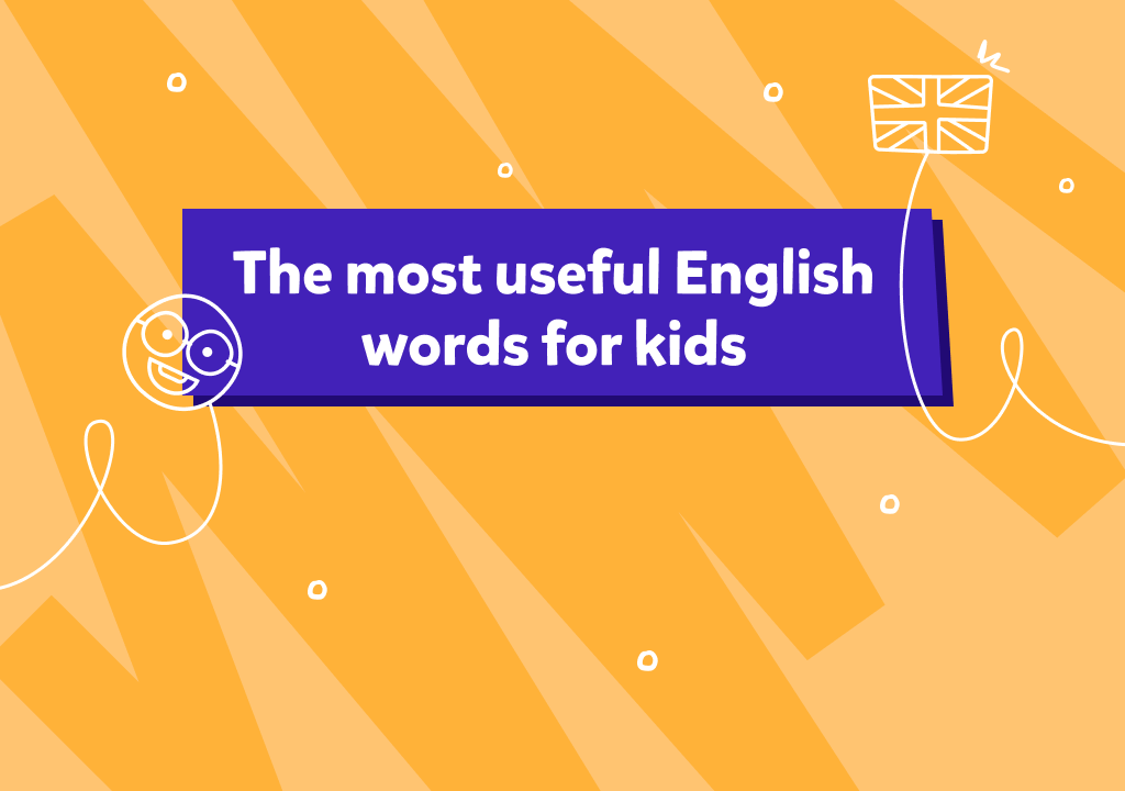 55 dintre cele mai folosite cuvinte în engleză pentru copii