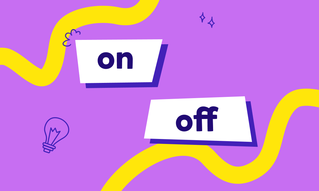 İngilizcede “on” ve “off” ne demektir, phrasal verbleri nelerdir? Konu anlatımı ve test!