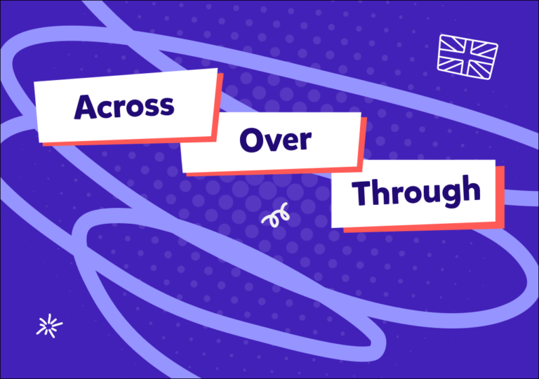 İngilizce “across”, “over”, “through”: Hangisini ne zaman kullanacağız?