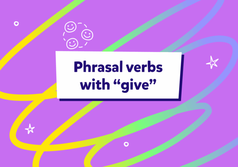 İngilizcede “give” ne demek, phrasal verb’lerde nasıl kullanılır?