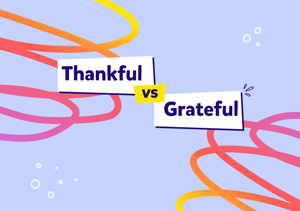 İngilizcede “thankful” ve “grateful” ne demek, cümleye göre hangisini kullanmalıyız?