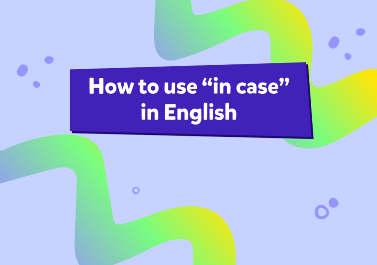 İngilizcede “in case” ne demek, nasıl kullanılır?